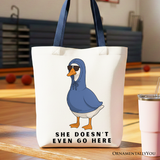 She Doesnt Even Go Here Canvas Tote Bag