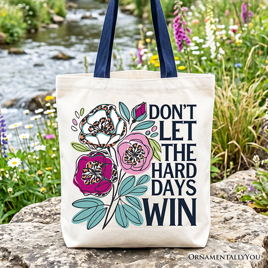 Dont Let The Hard Days Win Canvas Tote Bag