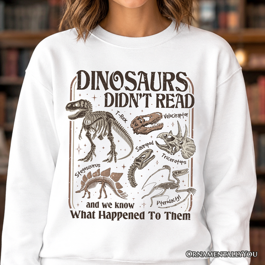 Plus Size Dinosaurs Didnt Read Sweatshirt