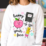 Happy To See Your Face Sweatshirt