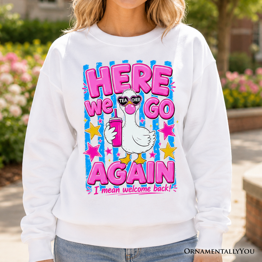 Plus Size Here We Go Again Teacher Sweatshirt