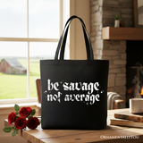 Be Savage Not Average Canvas Tote Bag