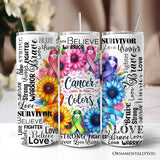 Cancer Comes In Many Colors Awareness 20oz Tumbler