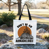 Dont Be an Armadillhole Canvas Tote Bag