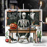 Wait Until It's Quiet 20oz Tumbler