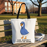 She Doesnt Even Go Here Canvas Tote Bag
