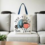 Too Tired for This Funny Tote Bag