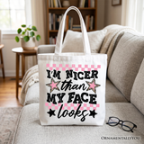 Im Nicer Than My Face Looks Canvas Tote Bag