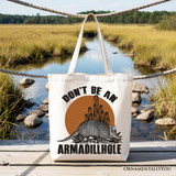 Dont Be an Armadillhole Canvas Tote Bag