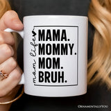 Mama Mommy Mom Bruh Mug
