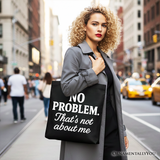 No Problem Thats Not About Me Canvas Tote Bag