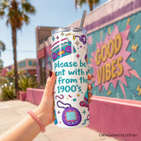 Be Patient Im From the 1900s 20oz Tumbler