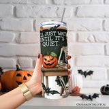 Wait Until It's Quiet 20oz Tumbler