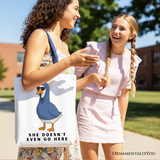 She Doesnt Even Go Here Canvas Tote Bag