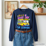 Its A Good Day For Learning Sweatshirt