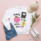 Happy To See Your Face Sweatshirt