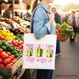 Dill With It Canvas Tote Bag