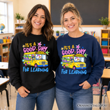 Its A Good Day For Learning Sweatshirt