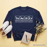 Teacher The Inspirational Element Sweatshirt