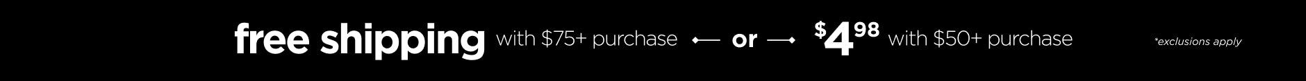 Free Shipping with $75+ or $4.98 with $50+ purchase