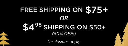 Free Shipping $75+ or $4.98 Shipping on $50