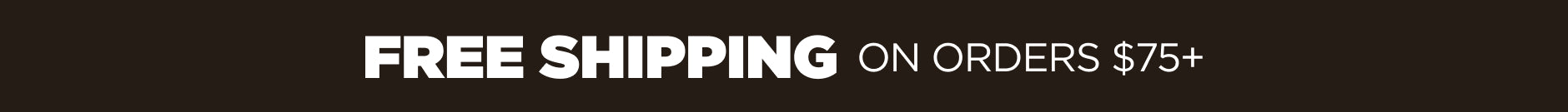 Free Shipping on orders $75+