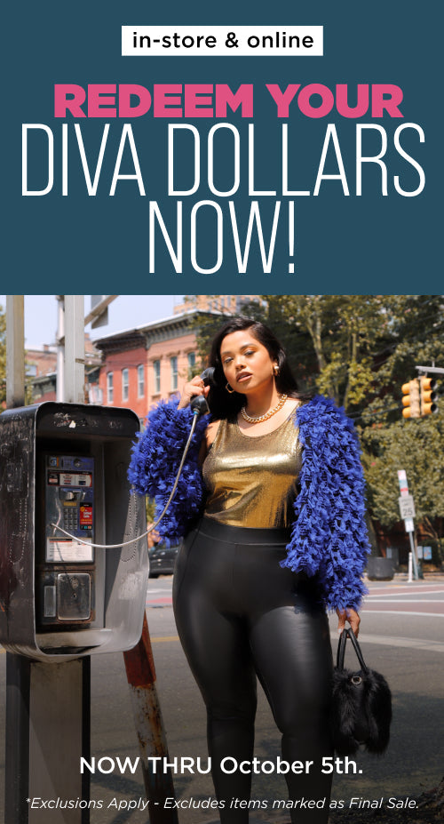 Redeem your Diva Dollars thru 10/5
