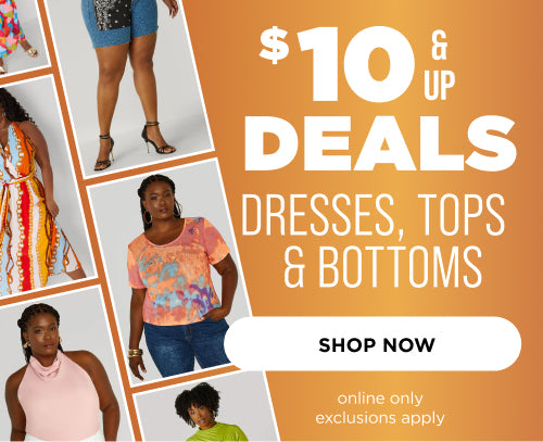 $10 and up  Deals * Dresses, Tops & Bottoms