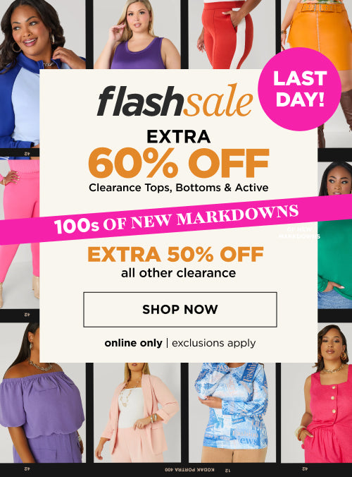 Extra 60% off Clearance Tops, Bottoms & Active And Extra 50% Off All Other Clearance!