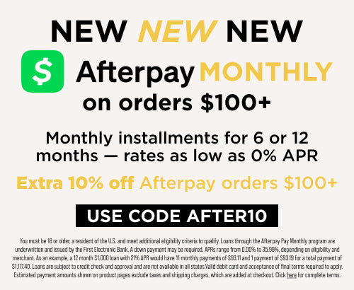 Afterpay Monthly. Extra 10% off afterpay orders of $100+ with code AFTER10