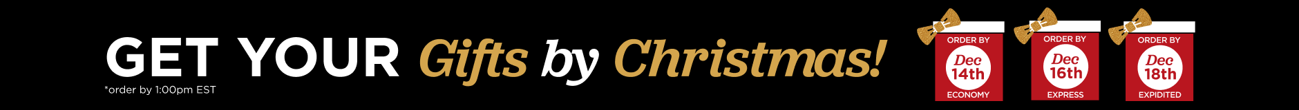 Get your gifts by Christmas. Order by 1pm est.