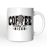 Coffee Makes Me Nicer Mug