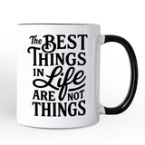 Best Things in Life Are Not Things Mug