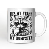 Not My Trash Not My Dumpster Mug