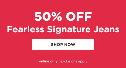 50% off Fearless Signature Jeans