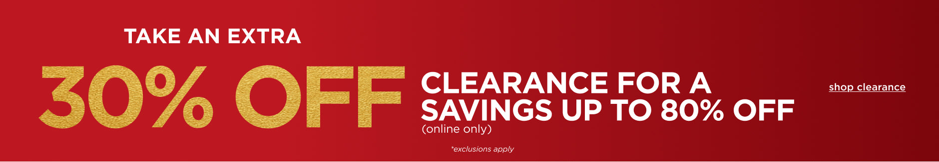 Extra 30% off Clearance. Shop Now