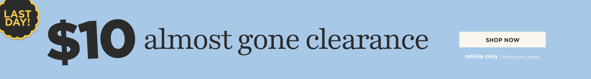 $10 Almost gone Clearance