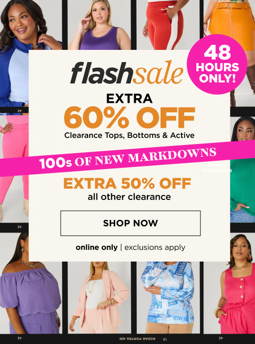 Extra 60% off Clearance Tops, Bottoms & Active And Extra 50% Off All Other Clearance!
