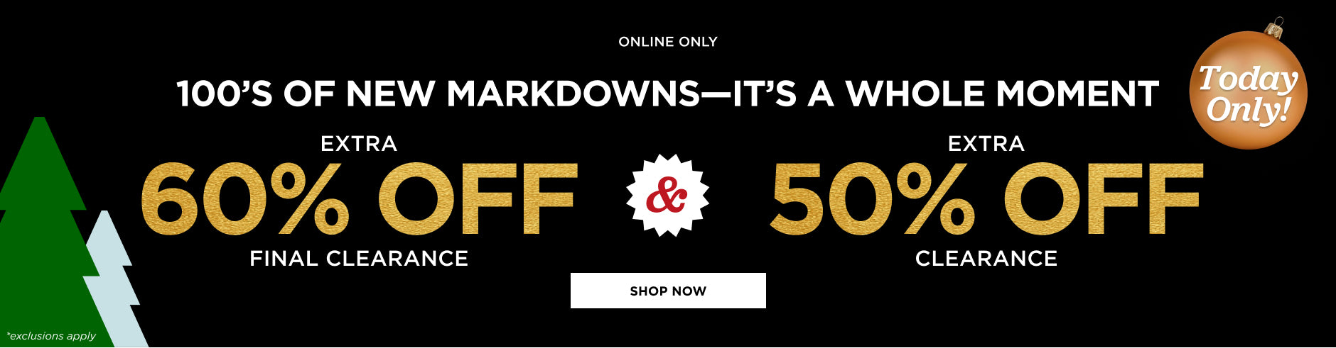 Today only. 60% off Final Clearance & Extra 50% off Clearance. Shop Now 