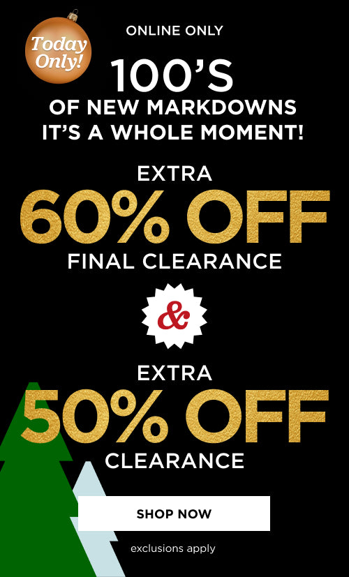 Today only. 60% off Final Clearance & Extra 50% off Clearance. Shop Now 