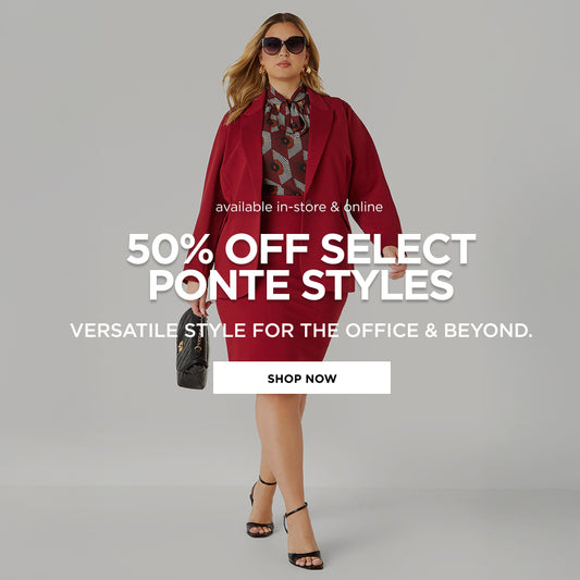 50% Off Select Ponte Styles