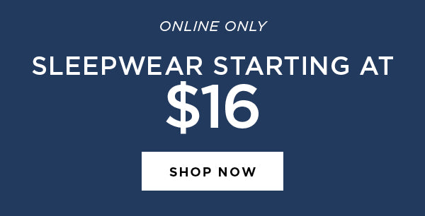Sleepwear starting at $16