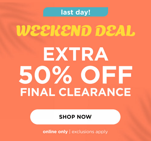 Extra 50% off Final Clearance