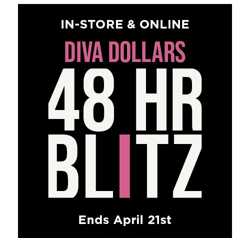 Get $25 Diva Dollars for every $50 you spend