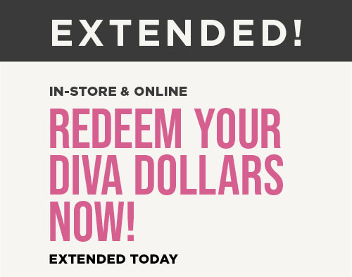 Redeem Your Diva Dollars Now!